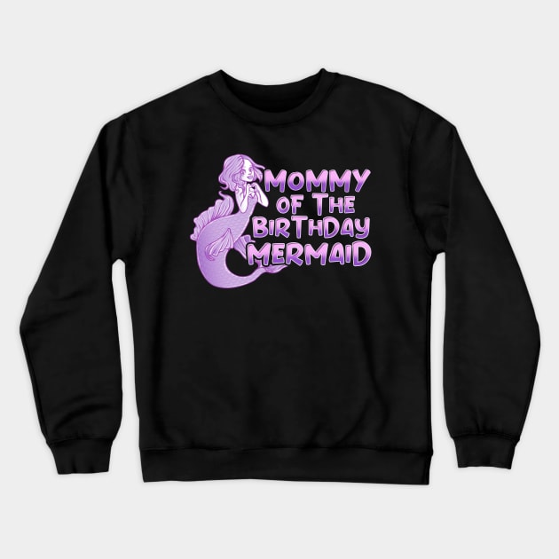 Cute Mommy Of The Birthday Mermaid Mother Crewneck Sweatshirt by theperfectpresents